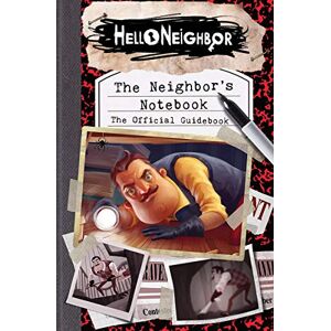 The Neighbor's Notebook: The Official Game Guide (Hello Neighbor)