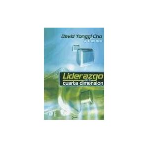 Cho, David Yonggi Liderazgo De La Cuarta Dimension/ Fourth Dimension Leadership Cho, David Yonggi Liderazgo De La Cuarta Dimension/ Fourth Dimension Leadership
