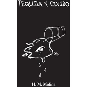 Molina, Hector Mario TEQUILA Y OLVIDO (Trilogía Alma Errante) (Spanish Edition) Molina, Hector Mario TEQUILA Y OLVIDO (Trilogía Alma Errante) (Spanish Edition)