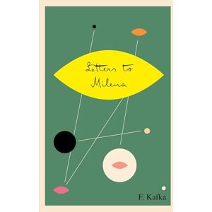 Kafka, Franz Letters to Milena Kafka, Franz Letters to Milena
