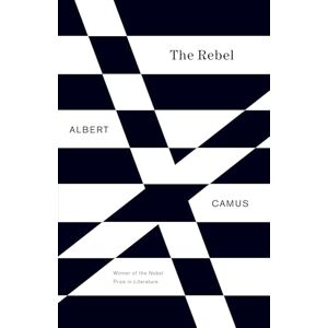 Camus, Albert The Rebel: An Essay on Man in Revolt Camus, Albert The Rebel: An Essay on Man in Revolt