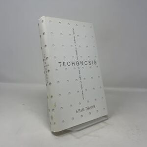 Davis, Erik Techgnosis: Myth, Magic, + Mysticism in the Age of Information Davis, Erik Techgnosis: Myth, Magic, + Mysticism in the Age of Information