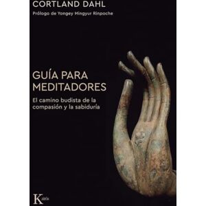 Dahl, Cortland Guía para meditadores: El Camino Budista de la Compasión Y La Sabiduría / The Buddhist Path of Compassion and Wisdom Dahl, Cortland Guía para meditadores: El Camino Budista de la Compasión Y La Sabiduría / The Buddhist Path of Compassion and Wisdom