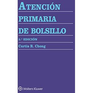 Chong MD PhD MPhil, Dr. Curtis R. Atención primaria de bolsillo Chong MD PhD MPhil, Dr. Curtis R. Atención primaria de bolsillo