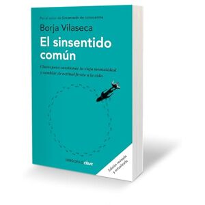 Vilaseca, Borja El sinsentido común: Claves para cuestionar tu vieja mentalidad y cambiar de actitud frente a la vida Vilaseca, Borja El sinsentido común: Claves para cuestionar tu vieja mentalidad y cambiar de actitud frente a la vida