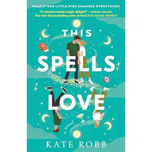 Robb, Kate This Spells Love: A Novel Robb, Kate This Spells Love: A Novel