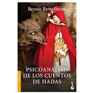 Bruno Bettelheim Psicoanálisis de los cuentos de hadas Bruno Bettelheim Psicoanálisis de los cuentos de hadas