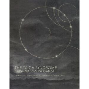 Rivera Garza, Cristina The Taiga Syndrome Rivera Garza, Cristina The Taiga Syndrome