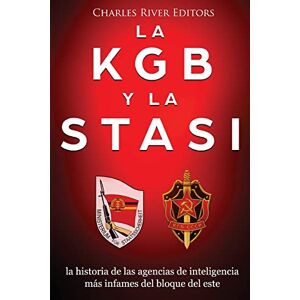 Charles River La KGB y la Stasi: la historia de las agencias de inteligencia más infames del bloque del este Charles River La KGB y la Stasi: la historia de las agencias de inteligencia más infames del bloque del este