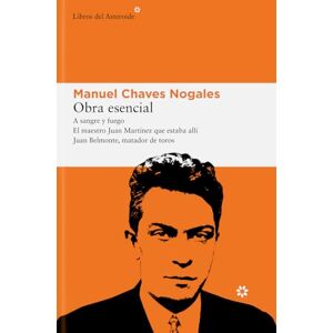 Chaves Nogales, Manuel Obra esencial: 319 Chaves Nogales, Manuel Obra esencial: 319