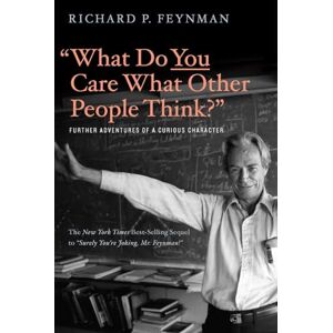 Feynman, Richard P What Do You Care What Other People Think?: Further Adventures of a Curious Character Feynman, Richard P What Do You Care What Other People Think?: Further Adventures of a Curious Character