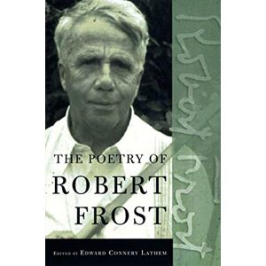 Frost, Robert The Poetry of Robert Frost: The Collected Poems, Complete and Unabridged Frost, Robert The Poetry of Robert Frost: The Collected Poems, Complete and Unabridged