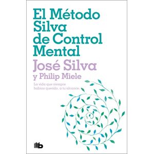 El método Silva de control mental: La vida que siempre habías querido, a tu alcance El método Silva de control mental: La vida que siempre habías querido, a tu alcance