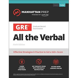 Manhattan Prep GRE All the Verbal: Effective Strategies & Practice from 99th Percentile Instructors Manhattan Prep GRE All the Verbal: Effective Strategies & Practice from 99th Percentile Instructors