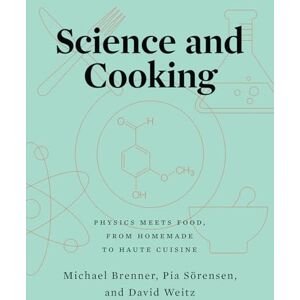 Brenner, Michael Science and Cooking: Physics Meets Food, from Homemade to Haute Cuisine Brenner, Michael Science and Cooking: Physics Meets Food, from Homemade to Haute Cuisine