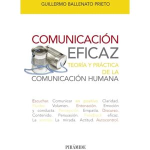 Ballenato Prieto, Guillermo Comunicación eficaz / Effective Communication: Teoría y práctica de la comunicación humana / Theory and practice of human communication Ballenato Prieto, Guillermo Comunicación eficaz / Effective Communication: Teoría y práctica de la comunicación humana / Theory and practice of human communication