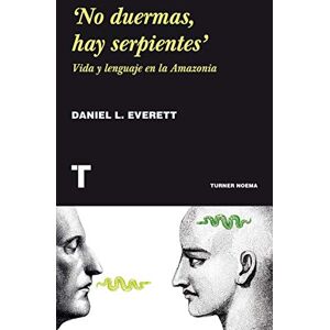 Everett, Daniel L. No duermas, hay serpientes: Vida y lenguaje en la Amazonia Everett, Daniel L. No duermas, hay serpientes: Vida y lenguaje en la Amazonia