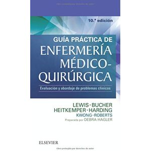 Lewis, Sharon M. Guía práctica de Enfermería médico-quirúrgica (10ª Edición): Evaluación y abordaje de problemas clínicos Lewis, Sharon M. Guía práctica de Enfermería médico-quirúrgica (10ª Edición): Evaluación y abordaje de problemas clínicos