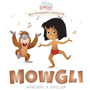 Disney Baby. Mowgli aprende a bailar: Mis primeros cuentos Disney Baby. Mowgli aprende a bailar: Mis primeros cuentos