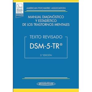 American Psychiatric Association (APA) DSM-5-TR Manual Diagnóstico y Estadístico de los Trastornos Mentales: Texto revisado American Psychiatric Association (APA) DSM-5-TR Manual Diagnóstico y Estadístico de los Trastornos Mentales: Texto revisado