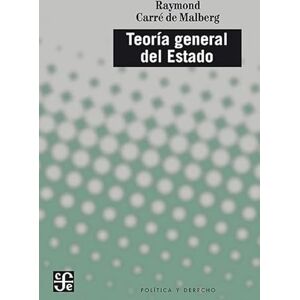 Carré de Malberg, Raymond Fondo De Cultura Económica Teoría General Del Estado Carré de Malberg, Raymond Fondo De Cultura Económica Teoría General Del Estado