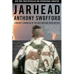 Swofford, Anthony Jarhead: A Marine's Chronicle of the Gulf War and Other Battles Swofford, Anthony Jarhead: A Marine's Chronicle of the Gulf War and Other Battles