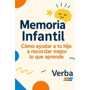 Verba Memoria Infantil: Cómo ayudar a tu hijo a recordar mejor lo que aprende Verba Memoria Infantil: Cómo ayudar a tu hijo a recordar mejor lo que aprende