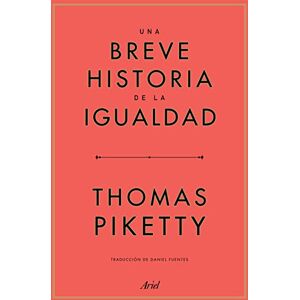 Piketty, Thomas Una breve historia de la igualdad Piketty, Thomas Una breve historia de la igualdad