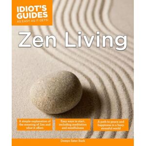 Burk, Domyo Sater Zen Living: A Simple Explanation of the Meaning of Zen and What It Offers (Idiot's Guides) Burk, Domyo Sater Zen Living: A Simple Explanation of the Meaning of Zen and What It Offers (Idiot's Guides)