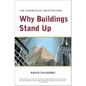 Salvadori, Mario Why Buildings Stand Up: The Strength of Architecture Salvadori, Mario Why Buildings Stand Up: The Strength of Architecture