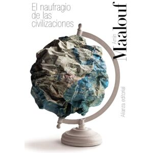 Maalouf, Amin El naufragio de las civilizaciones Maalouf, Amin El naufragio de las civilizaciones