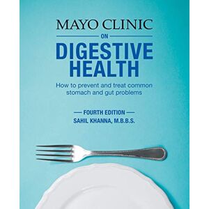 Sahil Khanna, M.B.B.S. Mayo Clinic on Digestive Health: How to Prevent and Treat Common Stomach and Gut Problems Sahil Khanna, M.B.B.S. Mayo Clinic on Digestive Health: How to Prevent and Treat Common Stomach and Gut Problems