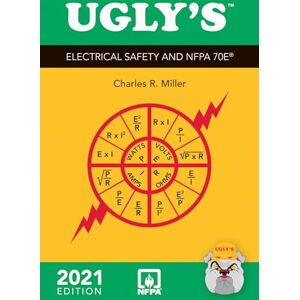 Miller, Charles R Ugly's Electrical Safety and Nfpa 70e, 2021 Edition: . Miller, Charles R Ugly's Electrical Safety and Nfpa 70e, 2021 Edition: .