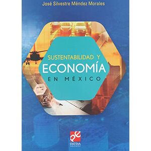 Méndez Morales, José Silvestre Sustentabilidad y economía en México Méndez Morales, José Silvestre Sustentabilidad y economía en México
