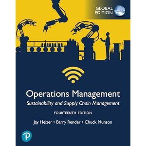Heizer, Jay Operations Management: Sustainability and Supply Chain Management, Global Edition Heizer, Jay Operations Management: Sustainability and Supply Chain Management, Global Edition