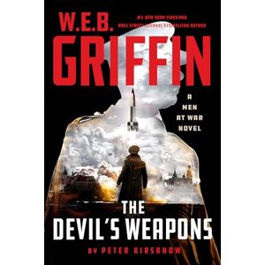 Kirsanow, Peter W. E. B. Griffin The Devil's Weapons: 8 Kirsanow, Peter W. E. B. Griffin The Devil's Weapons: 8