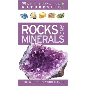 DK Nature Guide: Rocks and Minerals: The World in Your Hands DK Nature Guide: Rocks and Minerals: The World in Your Hands