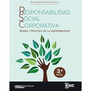 Navarro García, Fernando RESPONSABILIDAD SOCIAL CORPORATIVA: Teoría y práctica de la sostenibilidad Navarro García, Fernando RESPONSABILIDAD SOCIAL CORPORATIVA: Teoría y práctica de la sostenibilidad