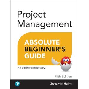 Horine, Greg Project Management Absolute Beginner's Guide Horine, Greg Project Management Absolute Beginner's Guide