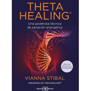 Stibal, Vianna ThetaHealing. Una poderosa técnica de sanación energética (Edición revisada y actualizada) Stibal, Vianna ThetaHealing. Una poderosa técnica de sanación energética (Edición revisada y actualizada)