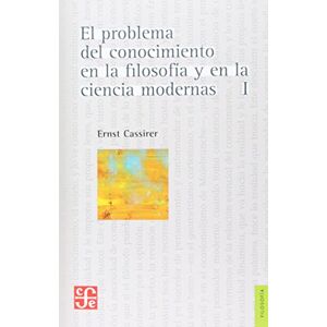 Cassirer, Ernst Fondo De Cultura Económica El Problema Del Conocimiento En La Filosofía Y En La Ciencia Moderna, I: El Renacer Del Problema Del Conocimiento, El ... La Naturaleza, Los Fundamentos Del Idealismo Cassirer, Ernst Fondo De Cultura Económica El Problema Del Conocimiento En La Filosofía Y En La Ciencia Moderna, I: El Renacer Del Problema Del Conocimiento, El ... La Naturaleza, Los Fundamentos Del Idealismo