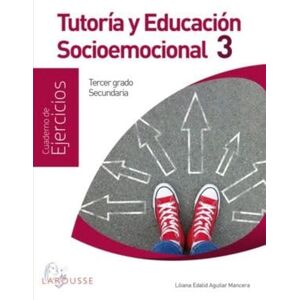 AGUILAR MANCERA, LILIANA EDALID Tutoría y educación socioemocional 3. cuaderno de ejercicios / secundaria AGUILAR MANCERA, LILIANA EDALID Tutoría y educación socioemocional 3. cuaderno de ejercicios / secundaria