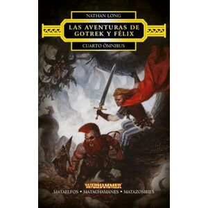 Nathan Long Las aventuras de Gotrek y Félix Omnibus nº 04/04 Nathan Long Las aventuras de Gotrek y Félix Omnibus nº 04/04