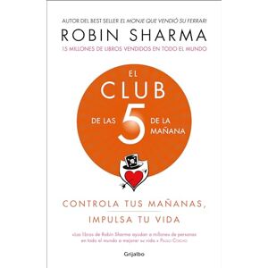 Sharma, Robin El Club de Las 5 de la Mañana: Controla Tus Mañanas, Impulsa Tu Vida / The 5 A.M. Club Sharma, Robin El Club de Las 5 de la Mañana: Controla Tus Mañanas, Impulsa Tu Vida / The 5 A.M. Club