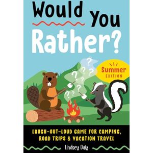 Daly, Lindsey Would You Rather? Summer Edition: Laugh-Out-Loud Game for Camping, Road Trips, and Vacation Travel Daly, Lindsey Would You Rather? Summer Edition: Laugh-Out-Loud Game for Camping, Road Trips, and Vacation Travel