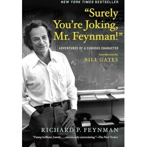 Feynman, Richard P Surely You're Joking, Mr. Feynman!: Adventures of a Curious Character Feynman, Richard P Surely You're Joking, Mr. Feynman!: Adventures of a Curious Character