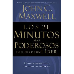 Maxwell, John C. Los 21 minutos más poderosos en el día de un líder Maxwell, John C. Los 21 minutos más poderosos en el día de un líder