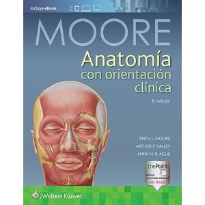 Moore MSc PhD Hon. DSc FIAC, Keith L. Anatomía con orientación clínica (Spanish Edition) Moore MSc PhD Hon. DSc FIAC, Keith L. Anatomía con orientación clínica (Spanish Edition)