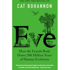 Bohannon, Cat Eve: How the Female Body Drove 200 Million Years of Human Evolution Bohannon, Cat Eve: How the Female Body Drove 200 Million Years of Human Evolution