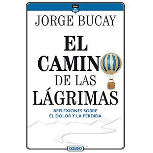 Bucay, Jorge El camino de las lágrimas (Quinta edición) Bucay, Jorge El camino de las lágrimas (Quinta edición)
